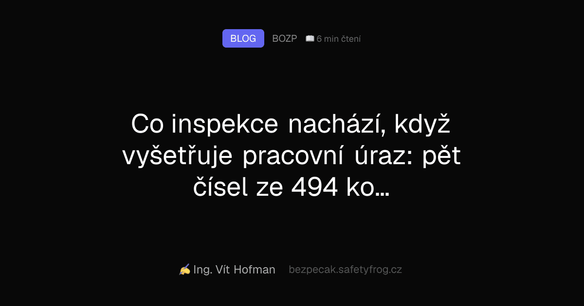 Co inspekce nachází, když vyšetřuje pracovní úraz: pět čísel ze 494 kontrol