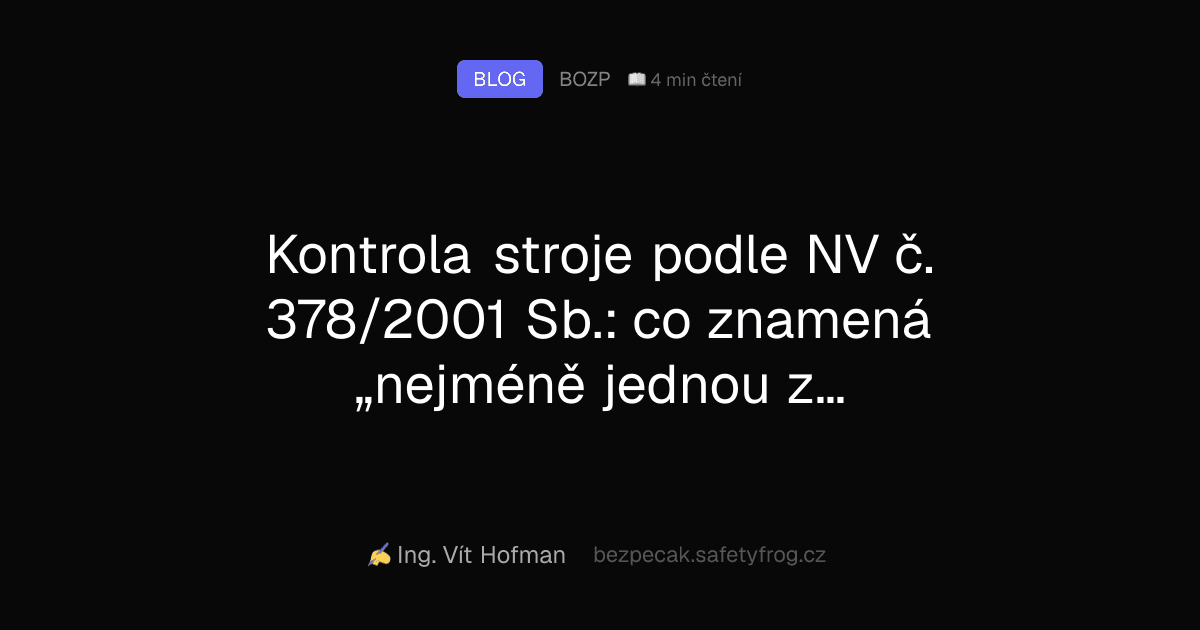 Kontrola stroje podle NV č. 378/2001 Sb.: co znamená „nejméně jednou za rok“