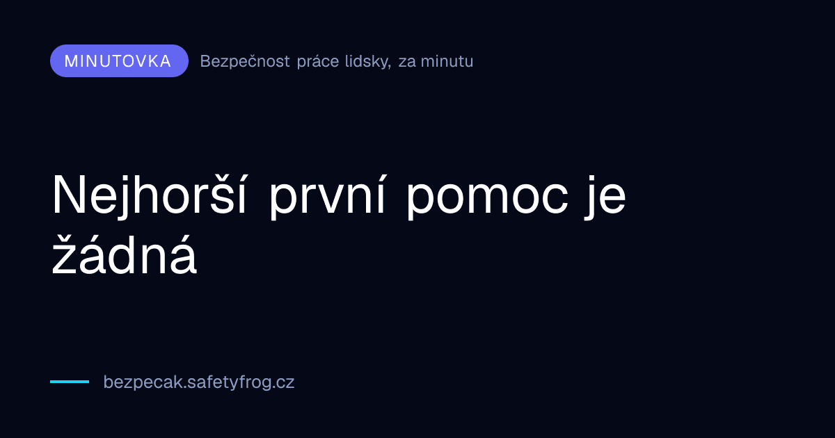 Nejhorší první pomoc je žádná