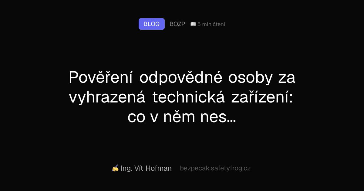Pověření odpovědné osoby za vyhrazená technická zařízení: co v něm nesmí chybět