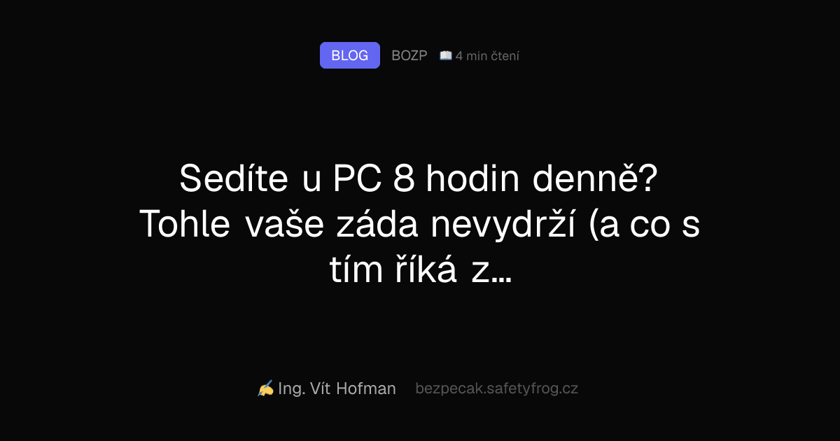 Sedíte u PC 8 hodin denně? Tohle vaše záda nevydrží (a co s tím říká zákon)