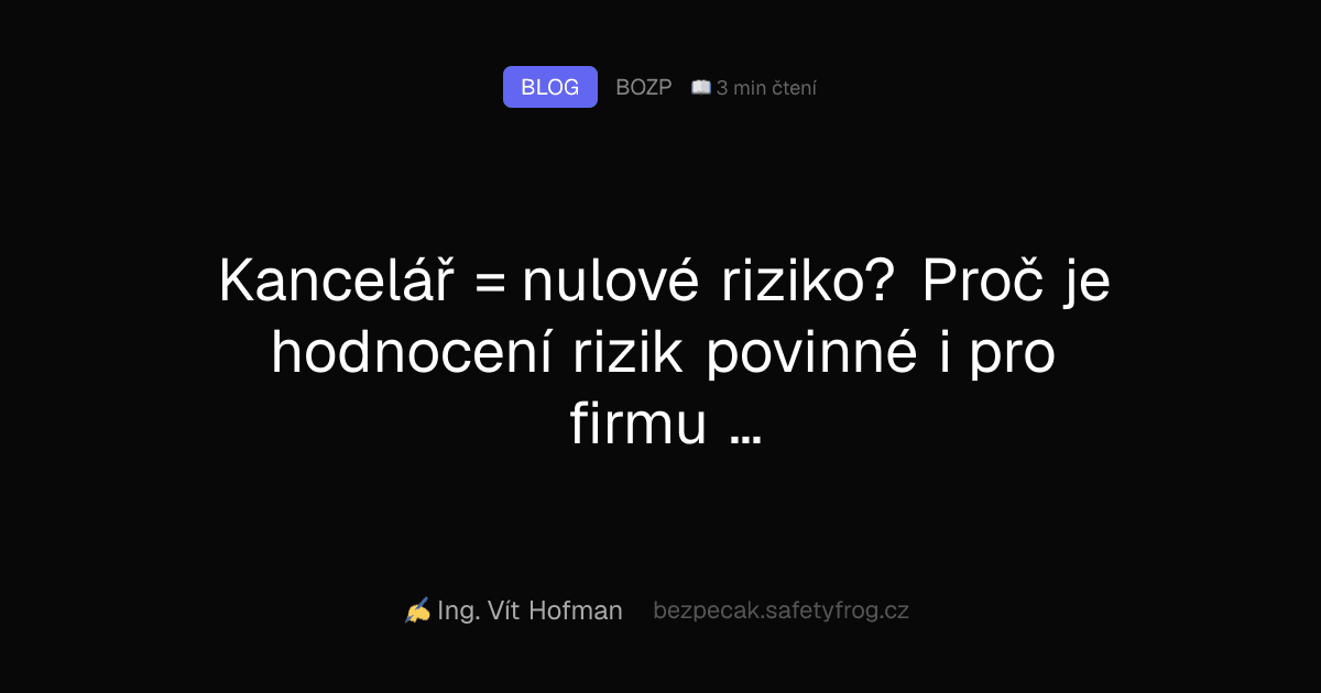 Kancelář = nulové riziko? Proč je hodnocení rizik povinné i pro firmu s 5 lidmi v kanceláři