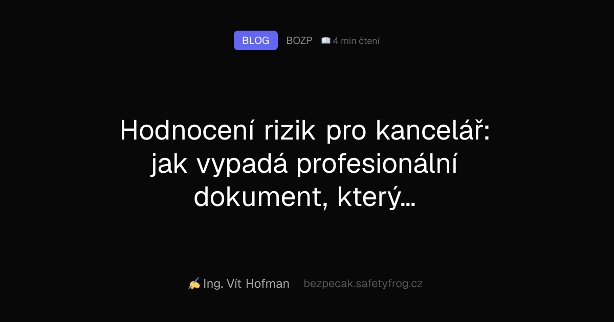 Hodnocení rizik pro kancelář: jak vypadá profesionální dokument, který obstojí při kontrole OIP