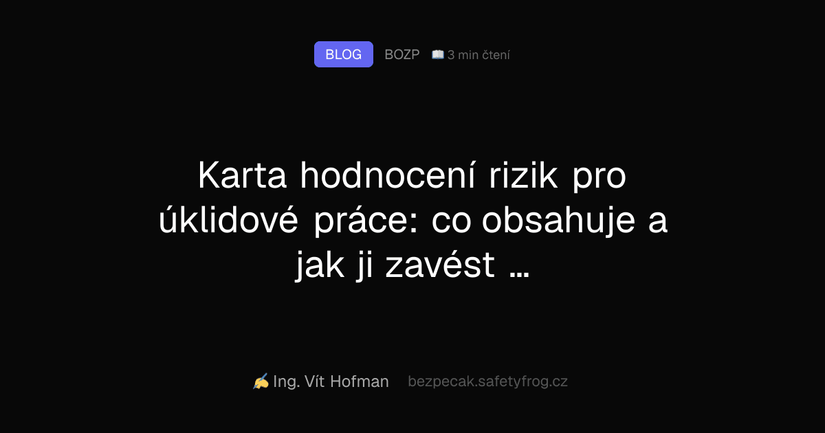 Karta hodnocení rizik pro úklidové práce: co obsahuje a jak ji zavést za jedno odpoledne