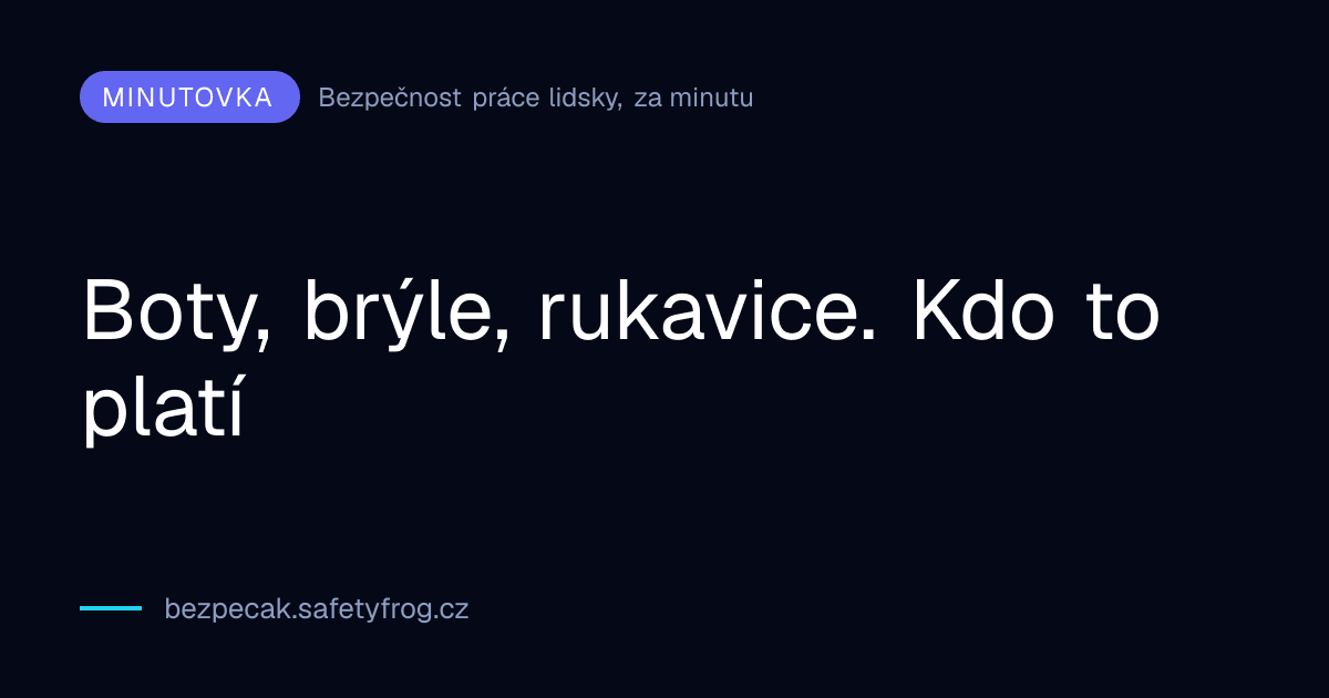 Boty, brýle, rukavice. Kdo to platí