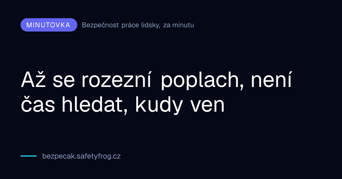Až se rozezní poplach, není čas hledat, kudy ven