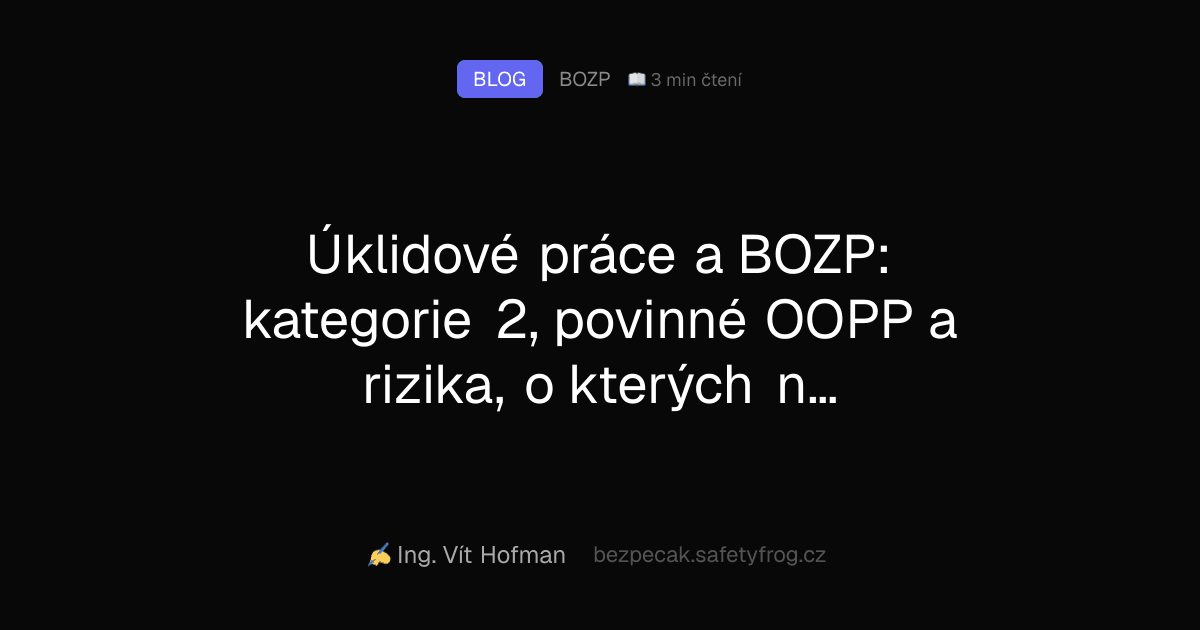 Úklidové práce a BOZP: kategorie 2, povinné OOPP a rizika, o kterých nikdo nemluví